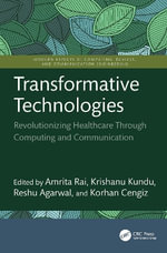 Transformative Technologies : Revolutionizing Healthcare Through Computing and Communication - Amrita  Rai