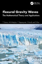 Flexural Gravity Waves : The Mathematical Theory and Applications - MH Meylan
