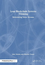 Lean Blockchain Systems Thinking : Reinventing Value Streams - John Dennis