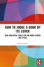 How to Judge a Book by its Cover : New Analytical Tools for Book Covers and Titles - Kate Cuthbert