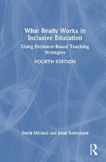 What Really Works in Inclusive Education : Using Evidence-Based Teaching Strategies - David  Mitchell