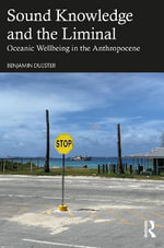 Sound Knowledge and the Liminal : Oceanic Wellbeing in the Anthropocene - Benjamin Duester