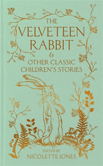 The Velveteen Rabbit  & other Classic Children's Stories : Macmillan Collector's Library - Various