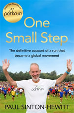 One Small Step : The incredible story of parkrun - Paul Sinton-Hewitt