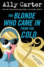 The Blonde Who Came in from the Cold - Ally Carter