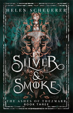 Silver & Smoke : The Ashes of Thezmarr Book 3 - Helen Scheuerer