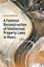 A Feminist Reconstruction of Intellectual Property Laws in Music - Metka Potocnik