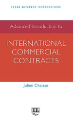 Advanced Introduction to International Commercial Contracts : Elgar Advanced Introductions - Julien Chaisse