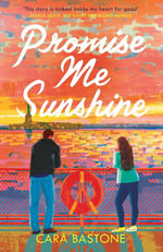 Promise Me Sunshine : A warm and emotional romance that will tug on your heartstrings - Cara Bastone