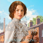 Secrets of the Toffee Factory Girls : The second in a heartwarming wartime trilogy about secrets, friendship, love and toffee . . . - Glenda Young