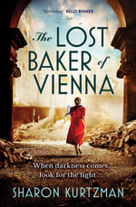 The Lost Baker of Vienna : The breathtaking love story inspired by true events after the Holocaust - Sharon Kurtzman
