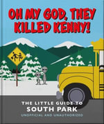 Oh my God, Kenny's alive! : The Little Guide to South Park - OH