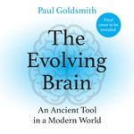 The Evolving Brain : How to Thrive in a World We Weren't Made For - Chris Harper