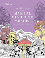Kew Imaginarium: Magical Mushroom Paradise : Calming Creative Colouring - N