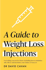 A Guide to Weight Loss Injections : How to maximise weight loss, minimise side effects - and keep the weight off - Dr David Cavan