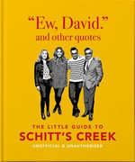 Ew, David, and Other Schitty Quotes : The Little Guide to Schitt's Creek - OH