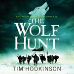 The Wolf Hunt : The Whale Road Chronicles : Book 3 - Tim Hodkinson