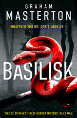 Basilisk : From the master of horror comes a standalone thriller that will keep you up at night in 2025 - Graham Masterton