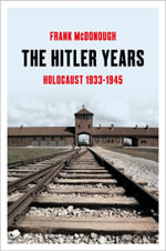 The Hitler Years : Holocaust 1933-1945 - Frank McDonough