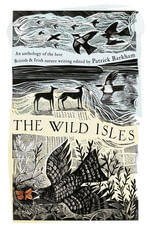 The Wild Isles : An Anthology of the Best of British and Irish Nature Writing - Patrick Barkham