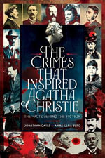 Crimes That Inspired Agatha Christie : The Facts Behind the Fiction - JONATHAN OATES