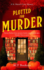 Plotted For Murder : A Cozy Mystery Adventure - ACF Bookens
