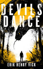 Devils Dance : A Supernatural Thriller - Erik Henry Vick