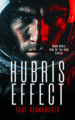 Hubris Effect : Mark Noble: Edge of the Void Series - Tony  Harmsworth