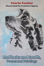 Mofflocks and Snuffs, Poems and Paintings - Charlie Feather