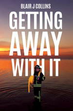 Getting Away With It - Blair J Collins