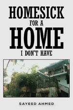 Homesick for a Home I Don't Have - Sayeed Ahmed