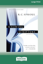 Knowing Scripture : Revised Edition [Standard Large Print 16 Pt Edition] - R. C. Sproul