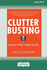 Clutter Busting : Letting Go of What's Holding You Back [Standard Large Print 16 Pt Edition] - Brooks Palmer