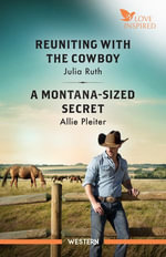 Reuniting With The Cowboy/A Montana-Sized Secret : Four Sisters Ranch : Book 4 - Allie Pleiter
