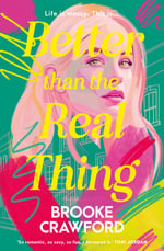 Better than the Real Thing : Notting Hill meets Bridget Jones Baby in this whip-smart, funny, emotionally charged contemporary fiction about messy p - Brooke Crawford