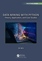 Data Mining with Python : Theory, Application, and Case Studies - Di Wu