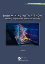 Data Mining with Python : Theory, Application, and Case Studies - Di Wu