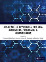 Multifaceted approaches for Data Acquisition, Processing & Communication - Chinmay Chakraborty