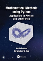 Mathematical Methods using Python : Applications in Physics and Engineering - Vasilis Pagonis