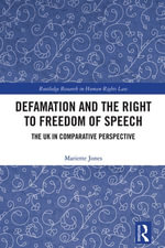 Defamation and the Right to Freedom of Speech : The UK in Comparative Perspective - Mariette Jones