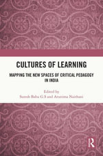 Cultures of Learning : Mapping the New Spaces of Critical Pedagogy in India - Suresh Babu G.S