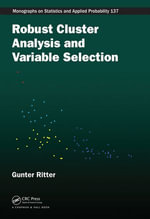 Robust Cluster Analysis and Variable Selection : Chapman & Hall/CRC Monographs on Statistics and Applied Probability - Gunter Ritter