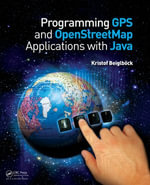 Programming GPS and OpenStreetMap Applications with Java : The RealObject Application Framework - Kristof Beiglböck