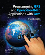 Programming GPS and OpenStreetMap Applications with Java : The RealObject Application Framework - Kristof Beiglböck