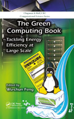 The Green Computing Book : Tackling Energy Efficiency at Large Scale - Wu-chun Feng