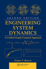 Engineering System Dynamics : A Unified Graph-Centered Approach, Second Edition - Forbes T. Brown