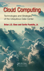 Cloud Computing : Technologies and Strategies of the Ubiquitous Data Center - Brian J.S. Chee