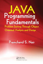 Java Programming Fundamentals : Problem Solving Through Object Oriented Analysis and Design - Premchand S. Nair