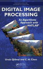 Digital Image Processing : An Algorithmic Approach with MATLAB - Uvais Qidwai