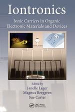 Iontronics : Ionic Carriers in Organic Electronic Materials and Devices - Janelle Leger